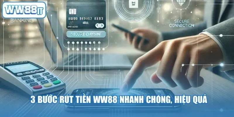 3 bước rút tiền WW88 nhanh chóng, hiệu quả