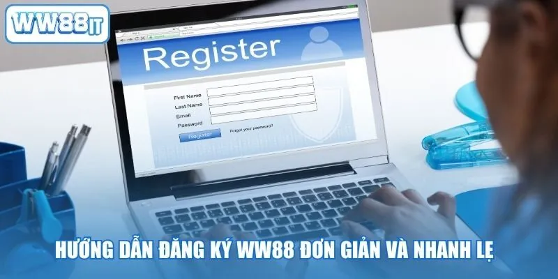 Hướng Dẫn Đăng Ký WW88 Đơn Giản Và Nhanh Lẹ