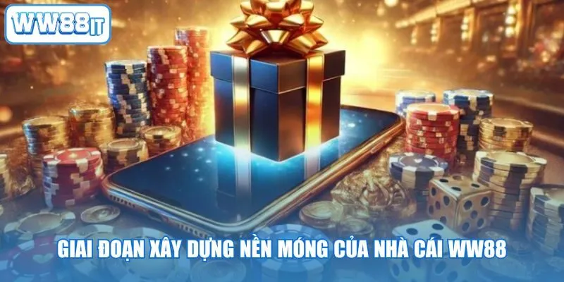 Giai đoạn xây dựng nền móng của nhà cái WW88
